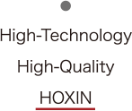 High-Technology High-Quality HOXIN